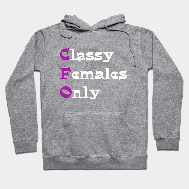 CFO Classy Females Only Hoodie by PhunPhrases